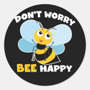 Sticker Rond Ne vous inquiétez pas (abeille) Joyeux