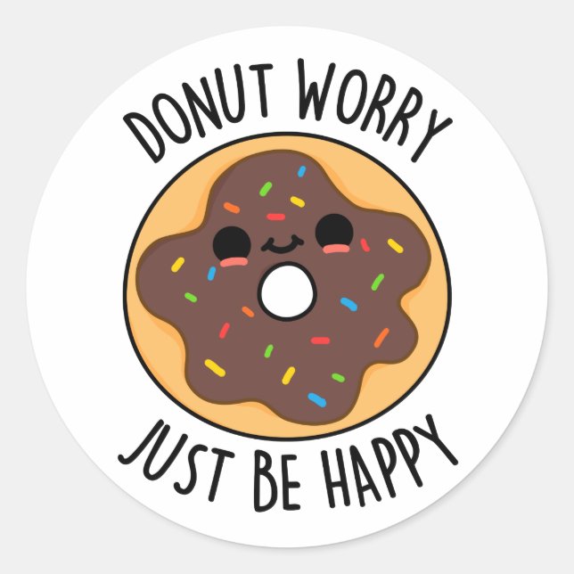 Sticker Rond Ne Vous Inquiétez Pas Juste D'Être Heureux Funny D (Devant)