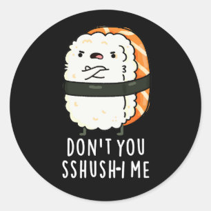 Sticker Rond Ne vous laissez pas chichir-i moi drôle Sushi jeu 