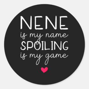 Sticker Rond Nene Est Mon Nom Spoiling Est Mon Jeu Drôle