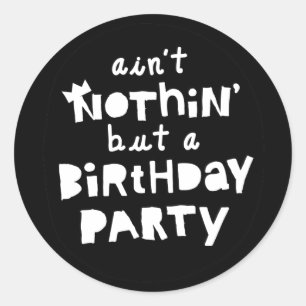 Sticker Rond "N'est rien d'autre qu'une fête d'anniversaire" En