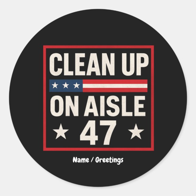 Sticker Rond Nettoyer Sur Aisle 47 Anti Trump Drôle Politique (Devant)