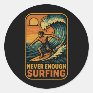 Sticker Rond Never Enough Surfing Ocean Waves