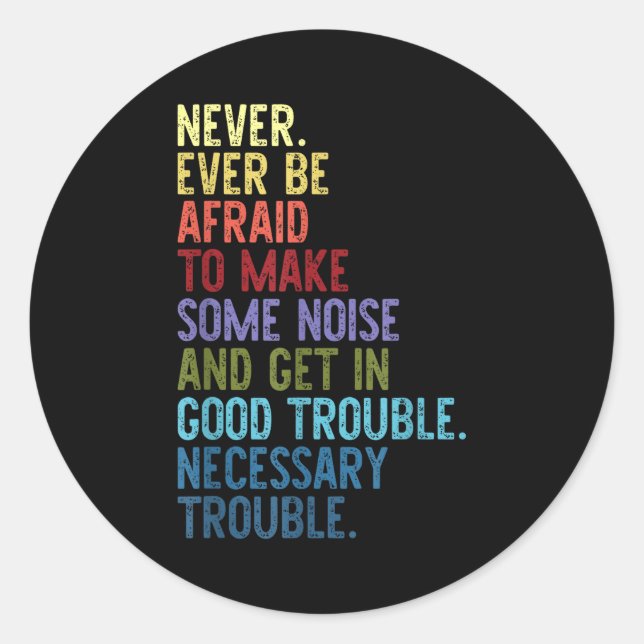 Sticker Rond Never. Ever Be Afraid To Make Some Noise  (Devant)
