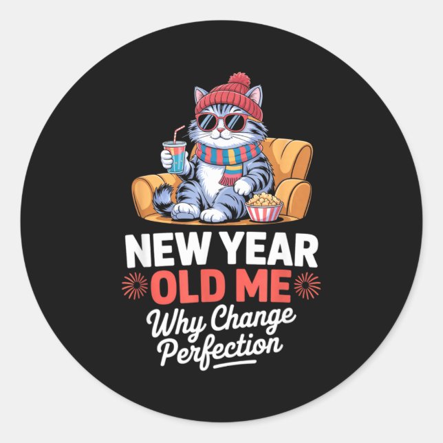 Sticker Rond New Year Old Me Why Change Perfection Cat New Year (Devant)