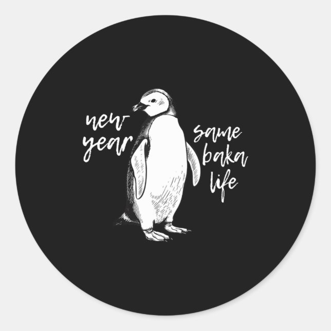 Sticker Rond New Year Same Baka Life Funny Penguin Joke  (Devant)
