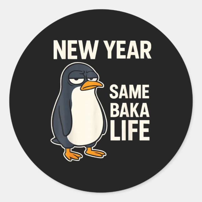 Sticker Rond New Year Same Baka Life Penguin Joke  (Devant)