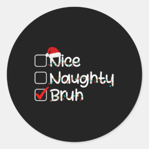 Sticker Rond Nice Naughty Bruh Funny Liste de Noël Santa Hat M