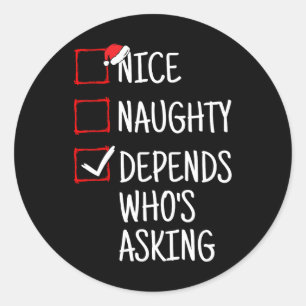 Sticker Rond Nice Naughty Depends Qui demande Noël drôle