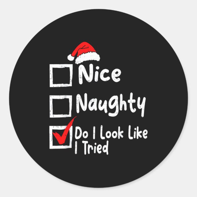 Sticker Rond Nice Naughty Do I Look Like I Tried Funny Christma (Devant)