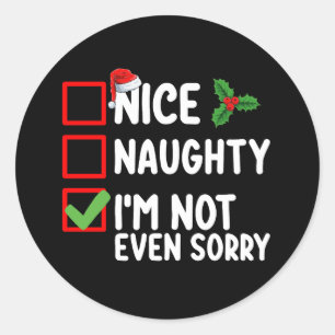 Sticker Rond Nice Naughty Je ne suis même pas désolé Liste de N