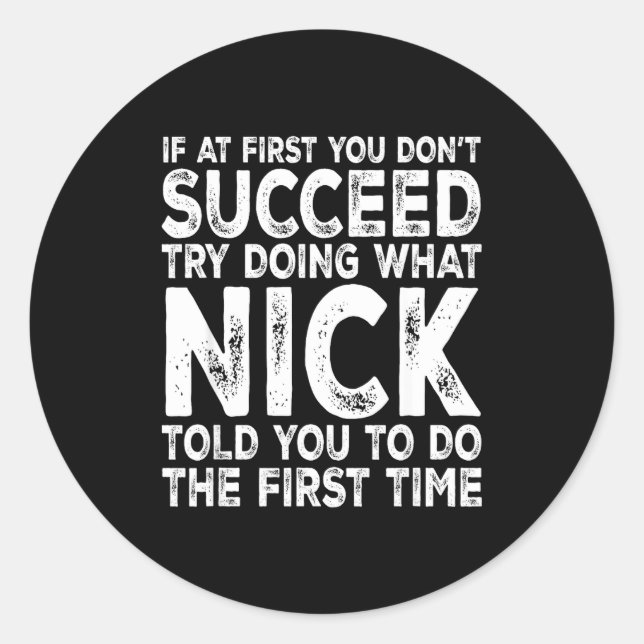 Sticker Rond Nick - If At First You Don't Succeed Try Doing Wha (Devant)