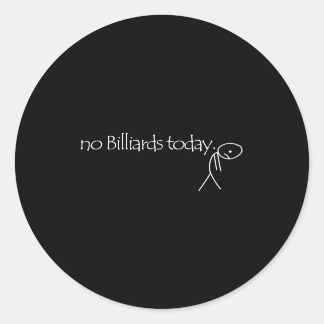 Sticker Rond No Billiards Today Fun Billiards Funny Ol Billiard (Devant)