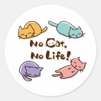 Sticker Rond No Cat No Life! / Cute Loose Cat Illustration with