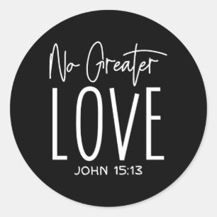 Sticker Rond No Greater Love John 1513 Christian Cross Christia