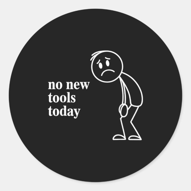 Sticker Rond No New Tools Today  (Devant)