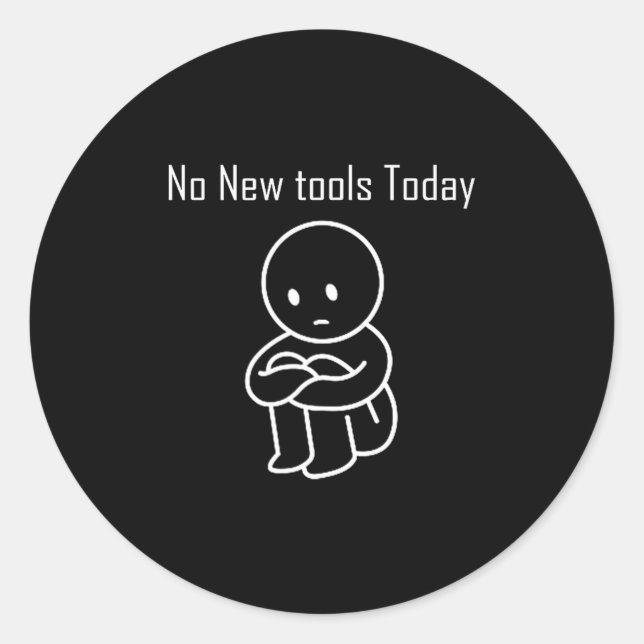 Sticker Rond No New Tools Today 6  (Devant)