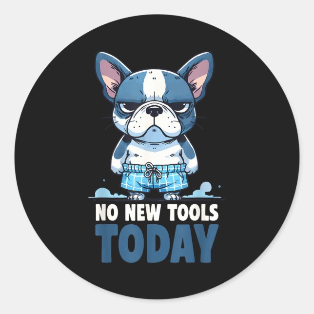 Sticker Rond No New Tools Today Funny  (Devant)
