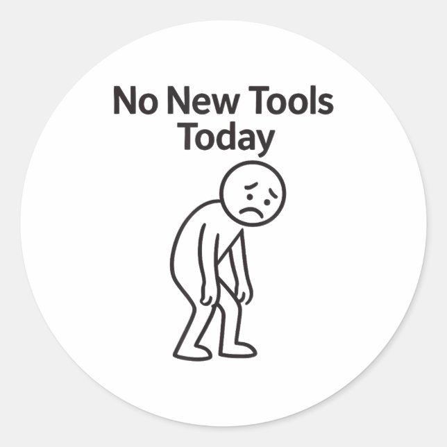 Sticker Rond No New Tools Today Funny  (Devant)