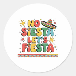 Sticker Rond No Siesta Lets Fiesta Funny Cinco De Mayo Toddler