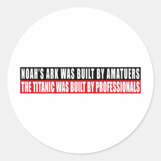 Sticker Rond Noah's Ark a été construit par Amatuers...