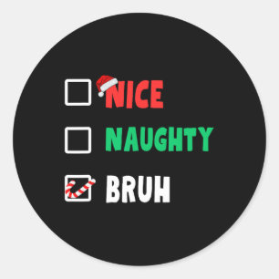 Sticker Rond Noël Nice Naughty Bruh Funny Liste de Noël Femmes