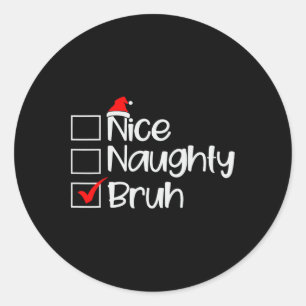 Sticker Rond Noël Nice Naughty Bruh Funny Liste de Noël Femmes
