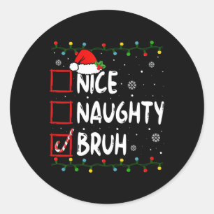 Sticker Rond Noël Nice Naughty Bruh Funny Liste de Noël Femmes