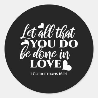 Sticker Rond Noir & Blanc 1 Corinthiens 16:14 Verse de la Bible