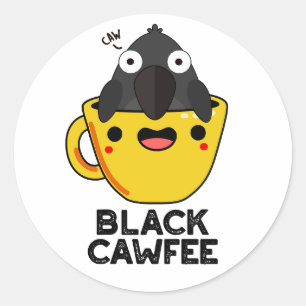 Sticker Rond Noir Cawfee Funny Crow Coffee Pun de café