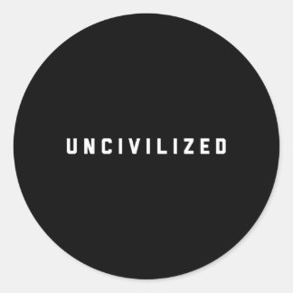Sticker Rond Non civilisé