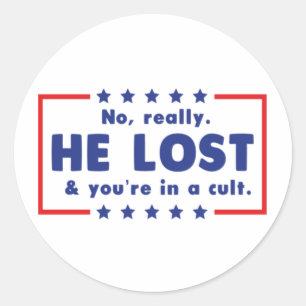 Sticker Rond Non, vraiment. Il a perdu et vous êtes dans un cul