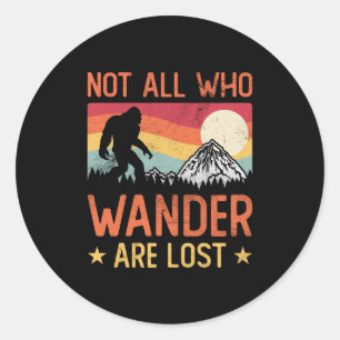Sticker Rond Not All Who Wander Are Lost Cool Bigfoot