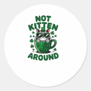 Sticker Rond Not Kitten Around - Drôle St. Patrick's Day Cat St