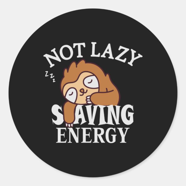 Sticker Rond Not lazy Saving Energy (Devant)
