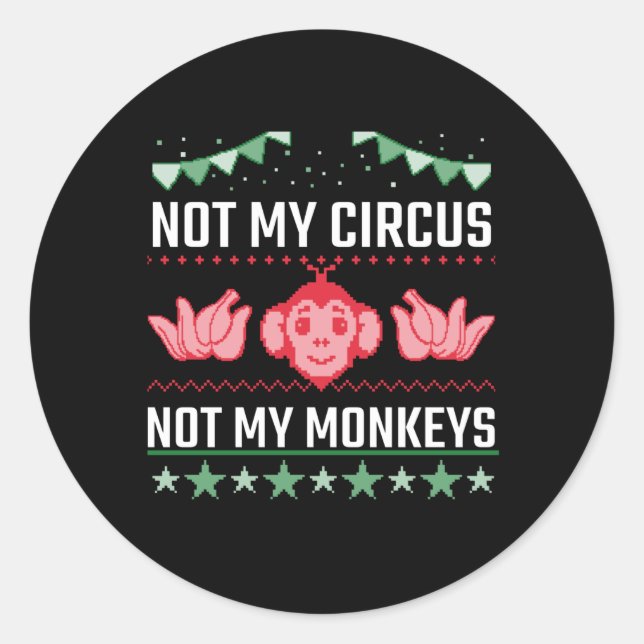 Sticker Rond Not My Circus Not My Monkeys (Devant)