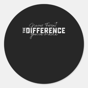 Sticker Rond N'Oubliez Jamais La Différence Que Vous Avez Faite