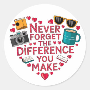 Sticker Rond N'oubliez Jamais La Différence Que Vous Faites, Re
