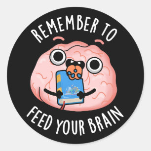 Sticker Rond N'Oubliez Pas D'Alimenter Votre Cerveau Anatomie J