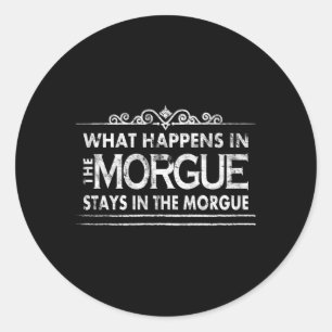 Sticker Rond Nous Arrivons Dans La Morgue Coroner Autopsy Tech