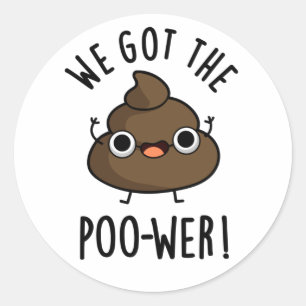 Sticker Rond Nous Avons Le Poo-wer Funny Poop Pun