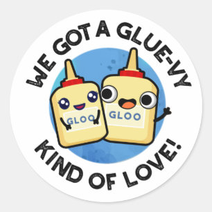 Sticker Rond Nous Avons Une Sorte De Pun De Colle Amoureux