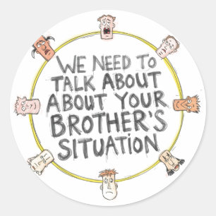 Sticker Rond Nous devons parler de la situation de votre frère