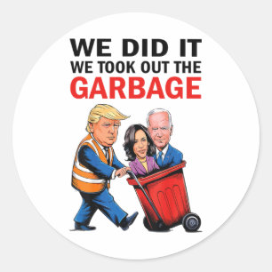 Sticker Rond Nous L'Avons Fait Nous Avons Sorti Le Garbyge