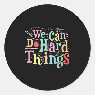 Sticker Rond Nous pouvons faire des choses difficiles Éducation