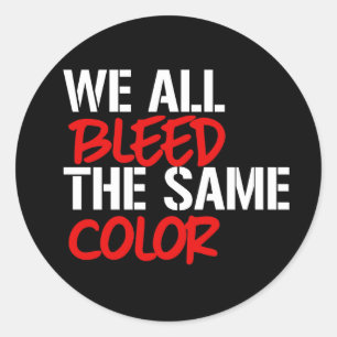 Sticker Rond Nous saignons tous de la même couleur