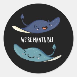Sticker Rond Nous sommes Manta Be Funny Manta Ray Pun Dark BG