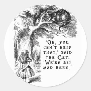 Sticker Rond Nous sommes tous en colère ici - Cheshire cat