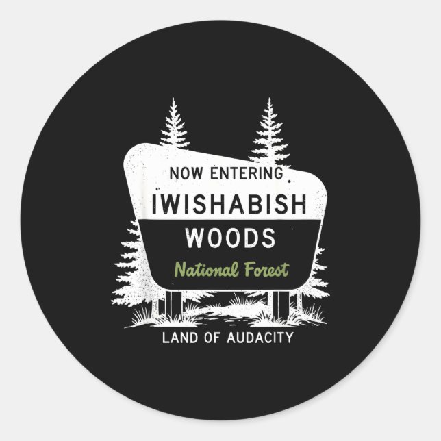 Sticker Rond Now Entering Iwishabish Woods National Forest  (Devant)