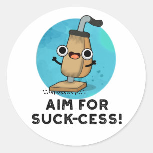 Sticker Rond Objectif Pour Le Pun Nettoyant Vacuum Drôle De La 